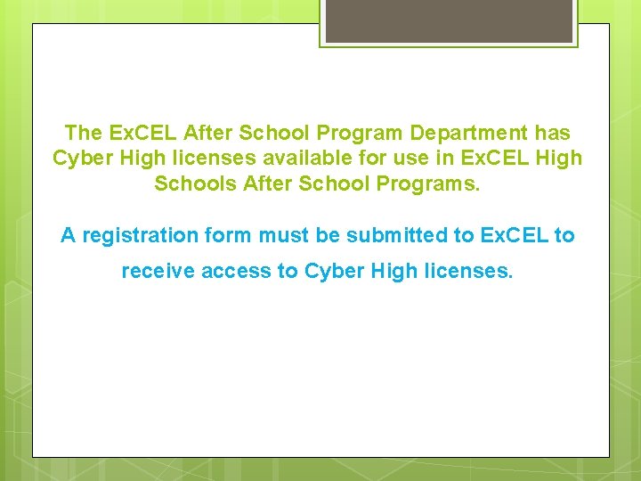 The Ex. CEL After School Program Department has Cyber High licenses available for use