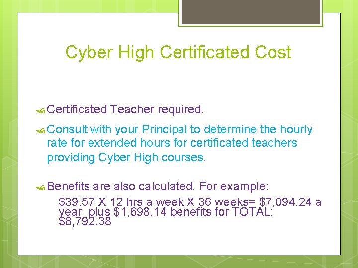 Cyber High Certificated Cost Certificated Teacher required. Consult with your Principal to determine the