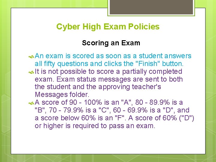 Cyber High Exam Policies Scoring an Exam An exam is scored as soon as