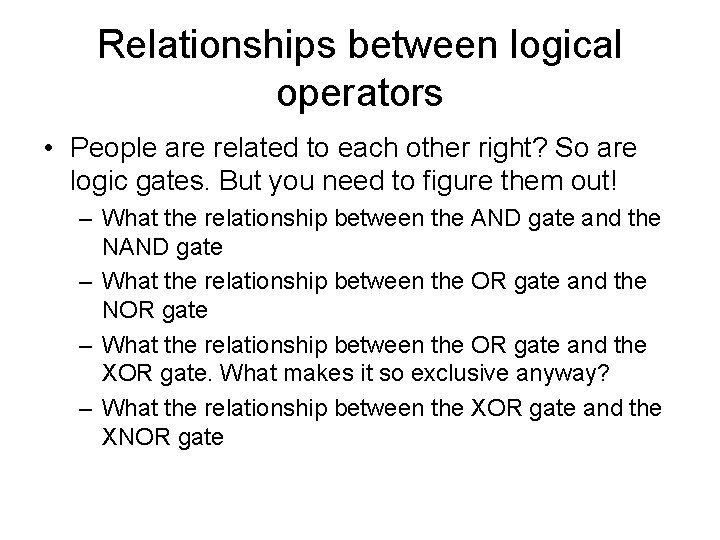 Relationships between logical operators • People are related to each other right? So are