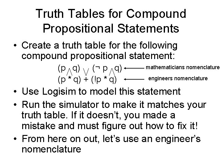 Truth Tables for Compound Propositional Statements • Create a truth table for the following