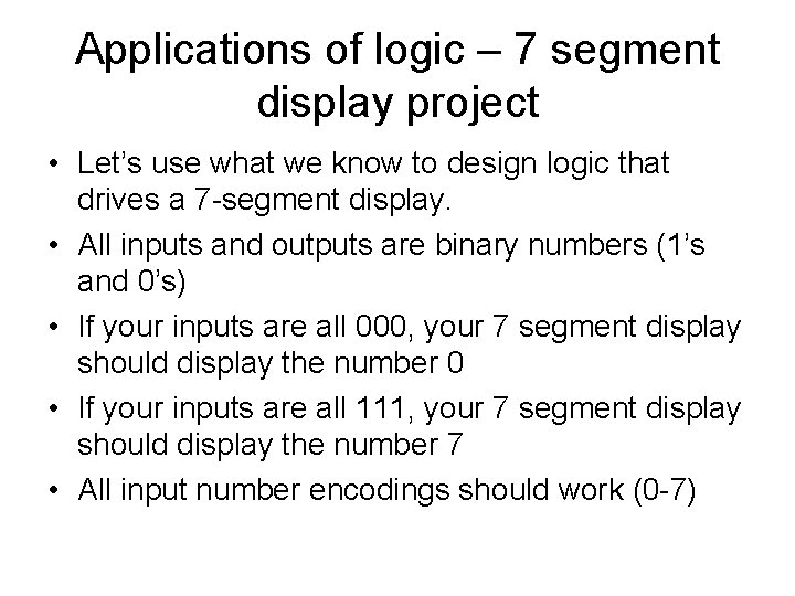 Applications of logic – 7 segment display project • Let’s use what we know