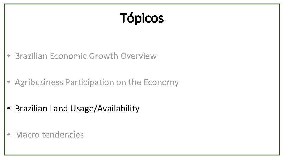 Tópicos • Brazilian Economic Growth Overview • Agribusiness Participation on the Economy • Brazilian