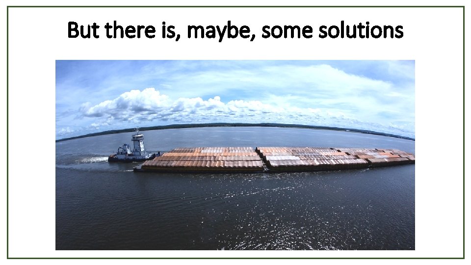 But there is, maybe, some solutions 