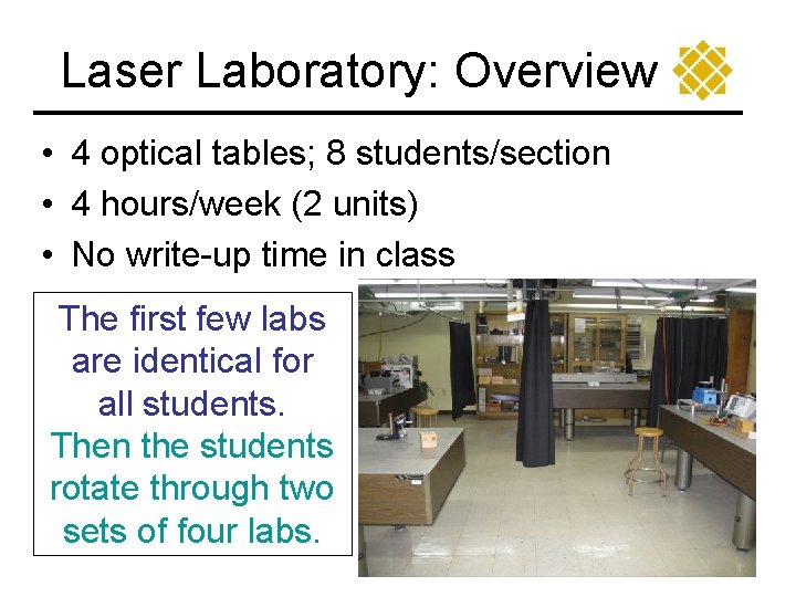Laser Laboratory: Overview • 4 optical tables; 8 students/section • 4 hours/week (2 units)