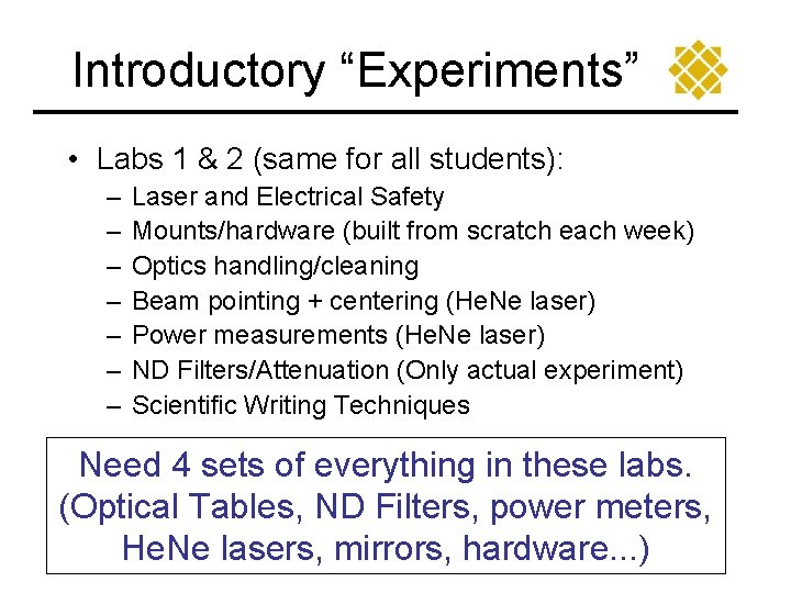 Introductory “Experiments” • Labs 1 & 2 (same for all students): – – –