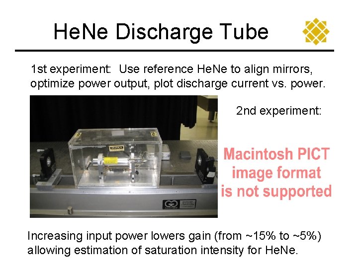 He. Ne Discharge Tube 1 st experiment: Use reference He. Ne to align mirrors,