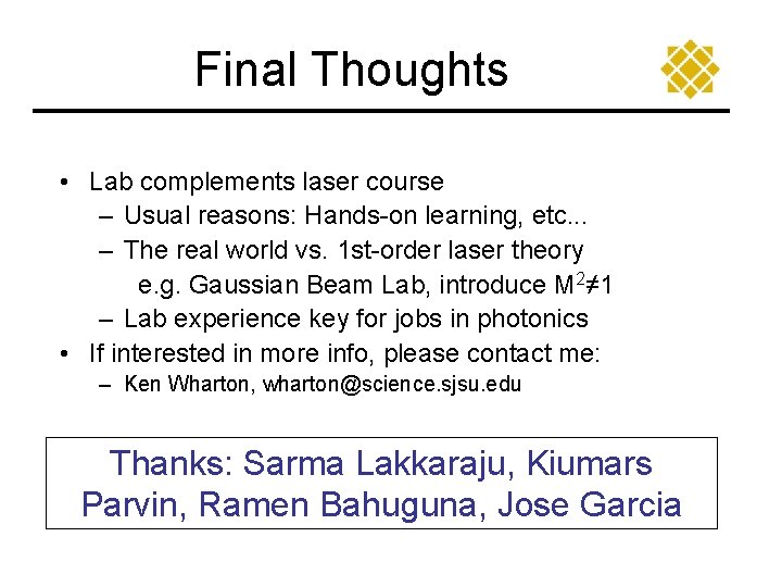 Final Thoughts • Lab complements laser course – Usual reasons: Hands-on learning, etc. .