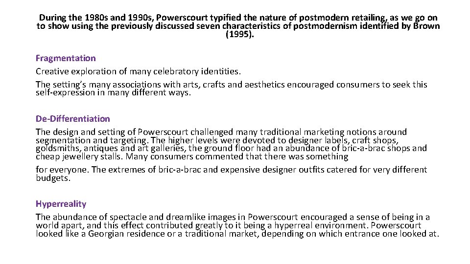 During the 1980 s and 1990 s, Powerscourt typified the nature of postmodern retailing,