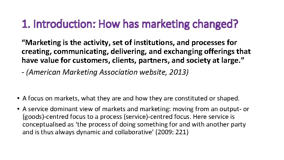 1. Introduction: How has marketing changed? “Marketing is the activity, set of institutions, and