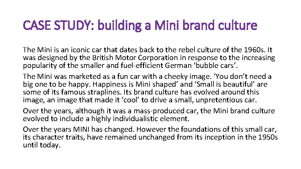 CASE STUDY: building a Mini brand culture The Mini is an iconic car that