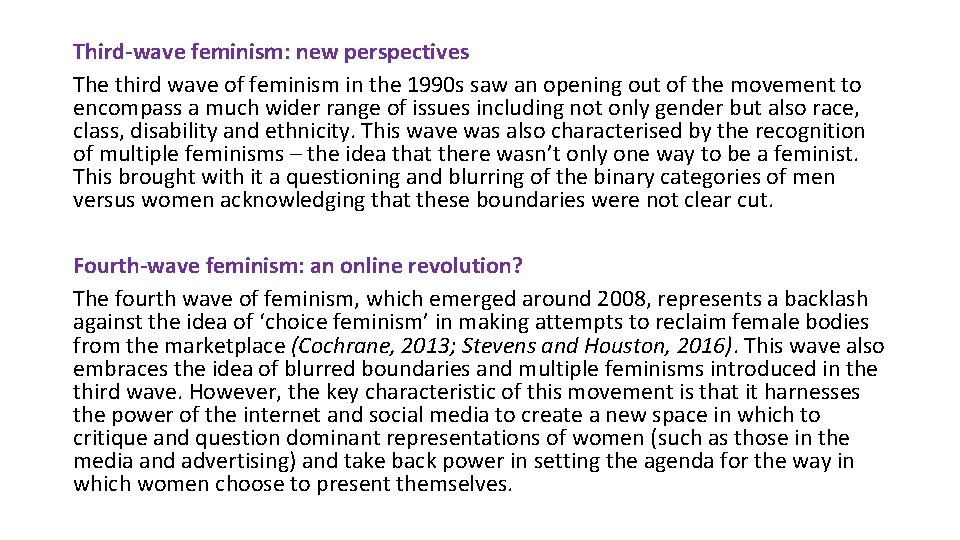 Third-wave feminism: new perspectives The third wave of feminism in the 1990 s saw