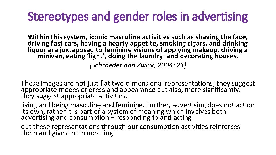 Stereotypes and gender roles in advertising Within this system, iconic masculine activities such as
