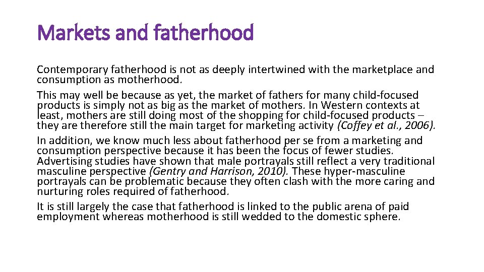 Markets and fatherhood Contemporary fatherhood is not as deeply intertwined with the marketplace and
