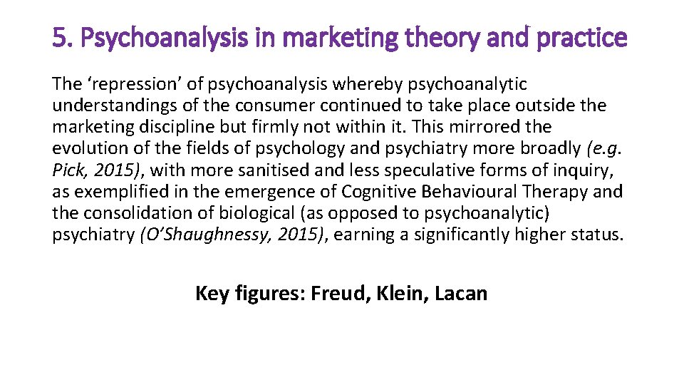 5. Psychoanalysis in marketing theory and practice The ‘repression’ of psychoanalysis whereby psychoanalytic understandings