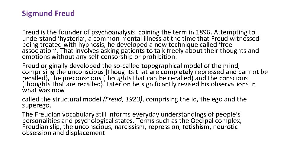 Sigmund Freud is the founder of psychoanalysis, coining the term in 1896. Attempting to