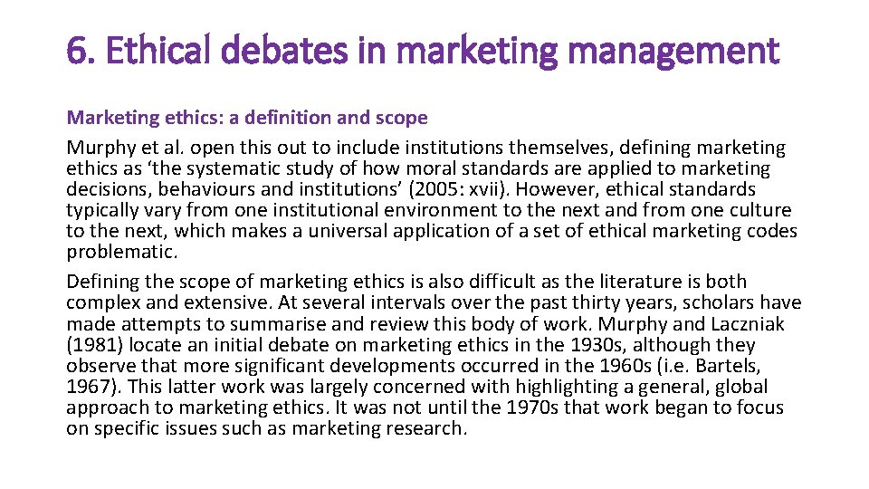 6. Ethical debates in marketing management Marketing ethics: a definition and scope Murphy et