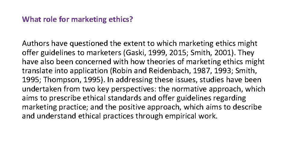What role for marketing ethics? Authors have questioned the extent to which marketing ethics
