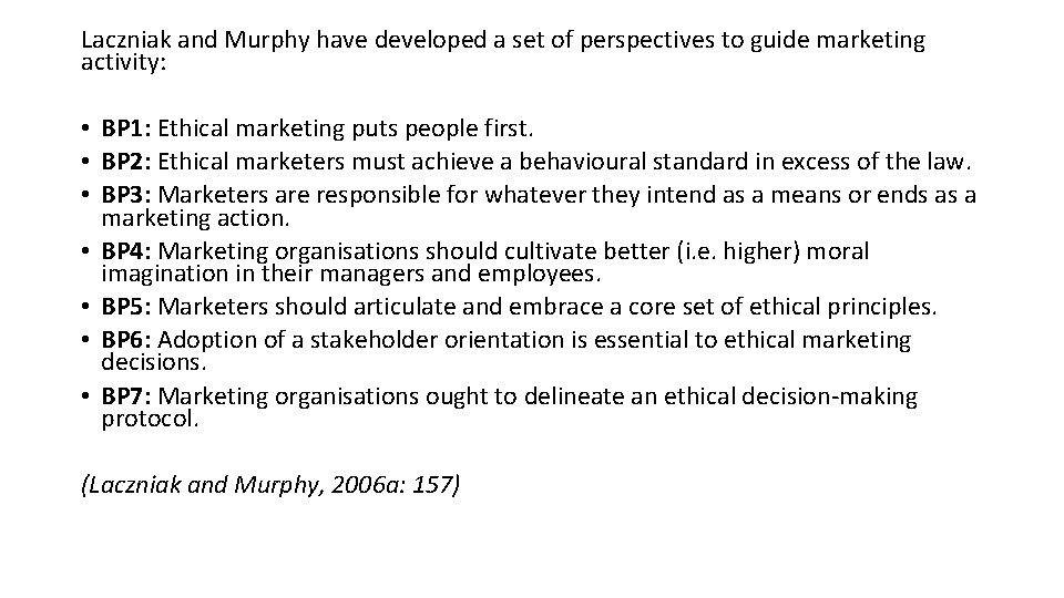 Laczniak and Murphy have developed a set of perspectives to guide marketing activity: •