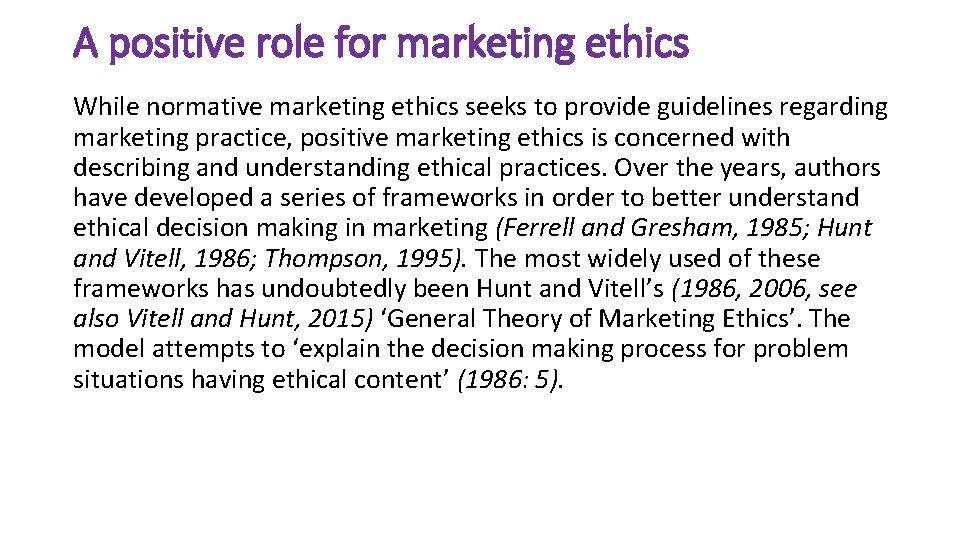 A positive role for marketing ethics While normative marketing ethics seeks to provide guidelines