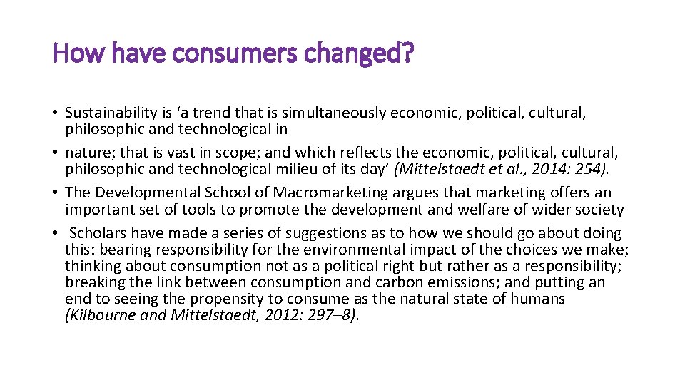 How have consumers changed? • Sustainability is ‘a trend that is simultaneously economic, political,