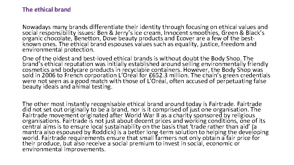 The ethical brand Nowadays many brands differentiate their identity through focusing on ethical values