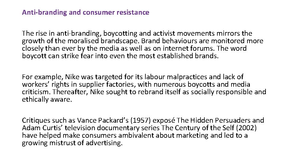 Anti-branding and consumer resistance The rise in anti-branding, boycotting and activist movements mirrors the