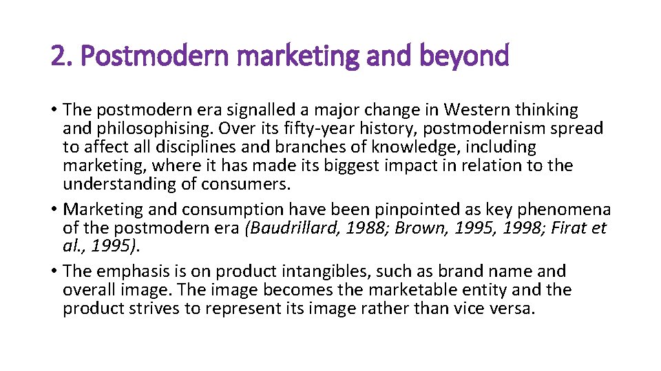 2. Postmodern marketing and beyond • The postmodern era signalled a major change in