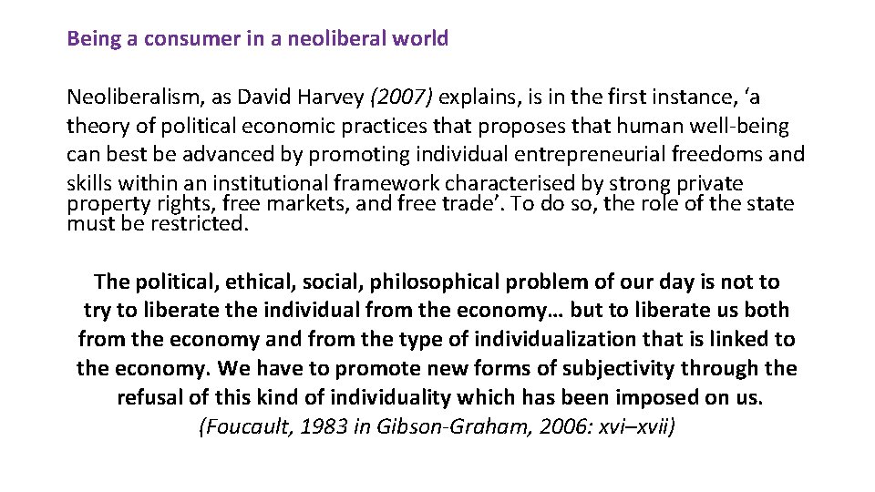 Being a consumer in a neoliberal world Neoliberalism, as David Harvey (2007) explains, is