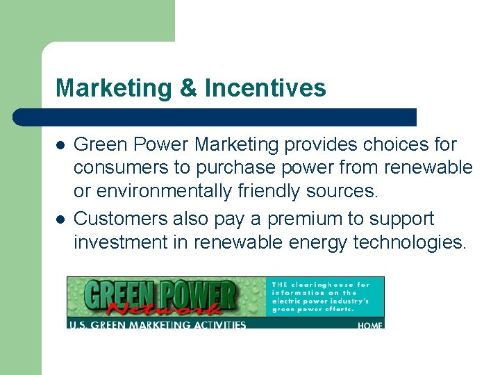 Marketing & Incentives l l Green Power Marketing provides choices for consumers to purchase