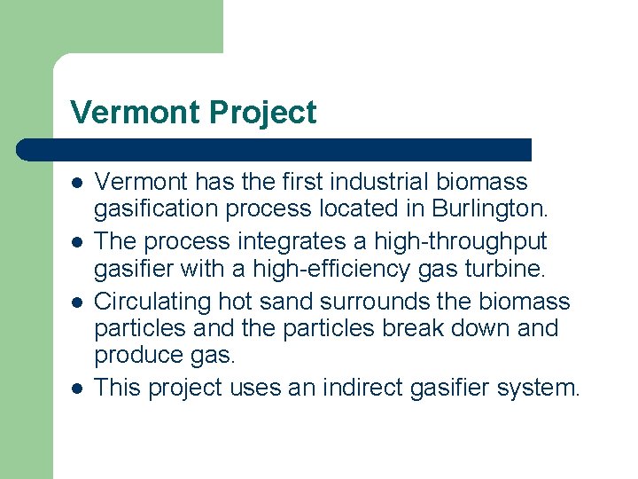 Vermont Project l l Vermont has the first industrial biomass gasification process located in
