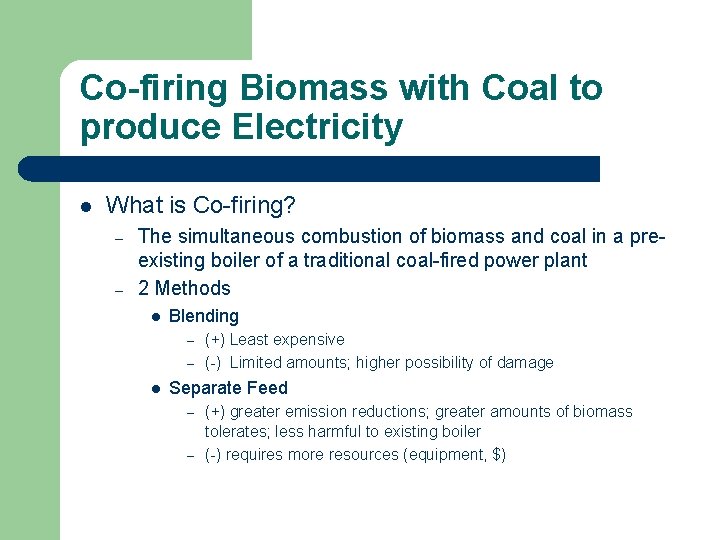 Co-firing Biomass with Coal to produce Electricity l What is Co-firing? – – The