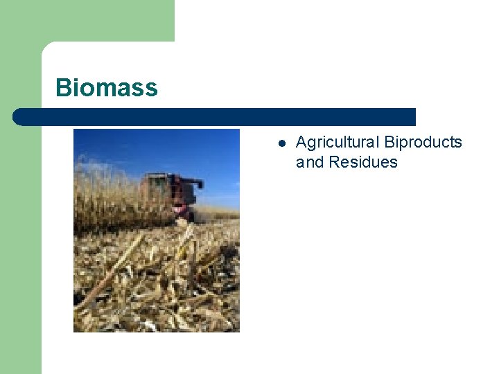 Biomass l Agricultural Biproducts and Residues 