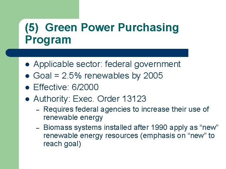(5) Green Power Purchasing Program l l Applicable sector: federal government Goal = 2.