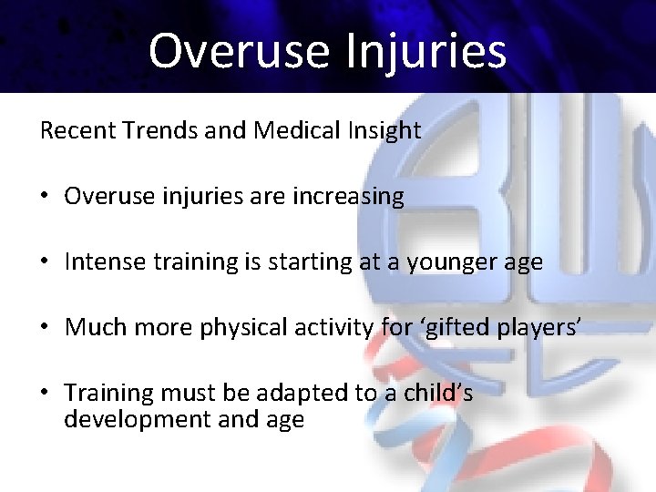 Overuse Injuries Recent Trends and Medical Insight • Overuse injuries are increasing • Intense