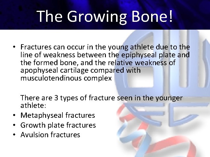 The Growing Bone! • Fractures can occur in the young athlete due to the