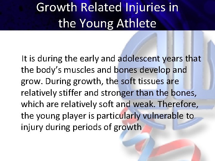 Growth Related Injuries in the Young Athlete It is during the early and adolescent