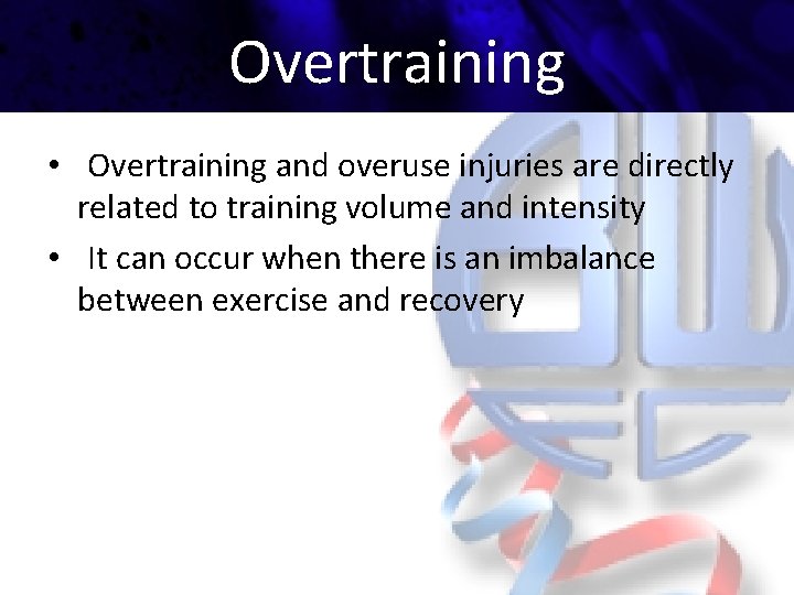 Overtraining • Overtraining and overuse injuries are directly related to training volume and intensity