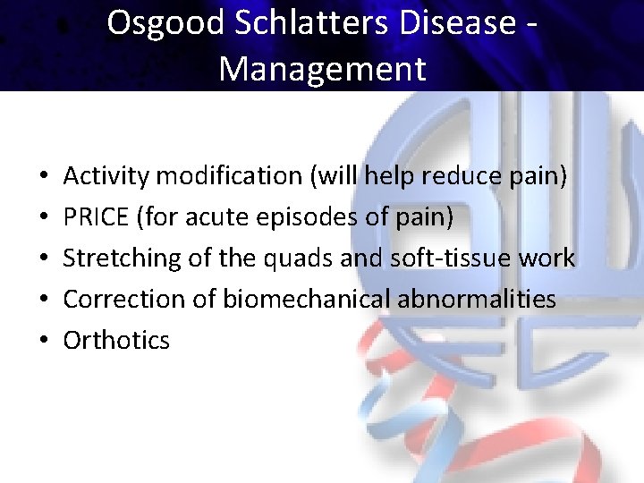 Osgood Schlatters Disease Management • • • Activity modification (will help reduce pain) PRICE