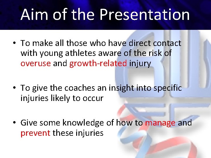 Aim of the Presentation • To make all those who have direct contact with