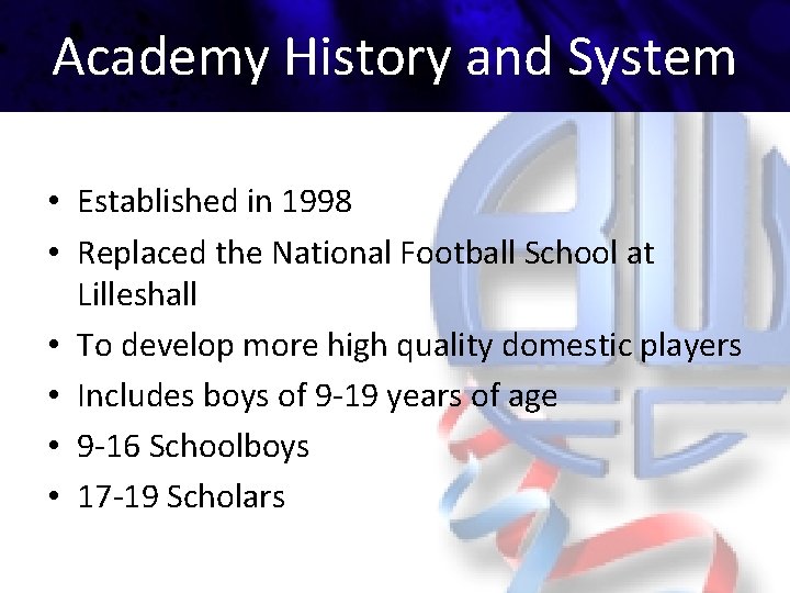 Academy History and System • Established in 1998 • Replaced the National Football School
