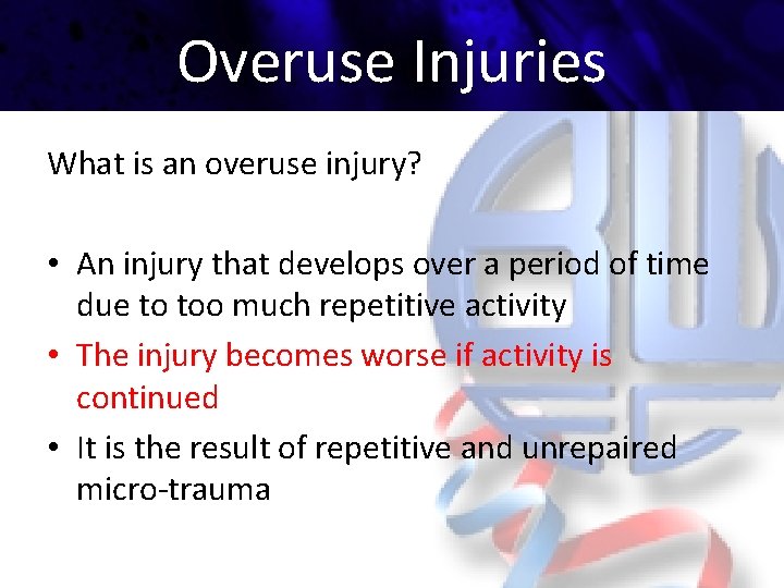 Overuse Injuries What is an overuse injury? • An injury that develops over a