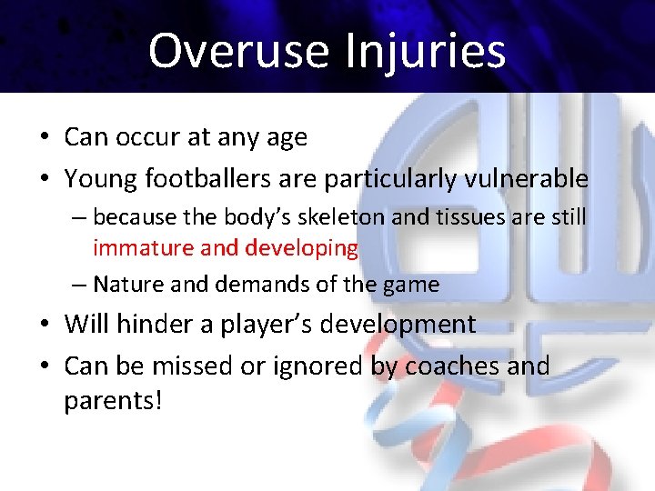 Overuse Injuries • Can occur at any age • Young footballers are particularly vulnerable