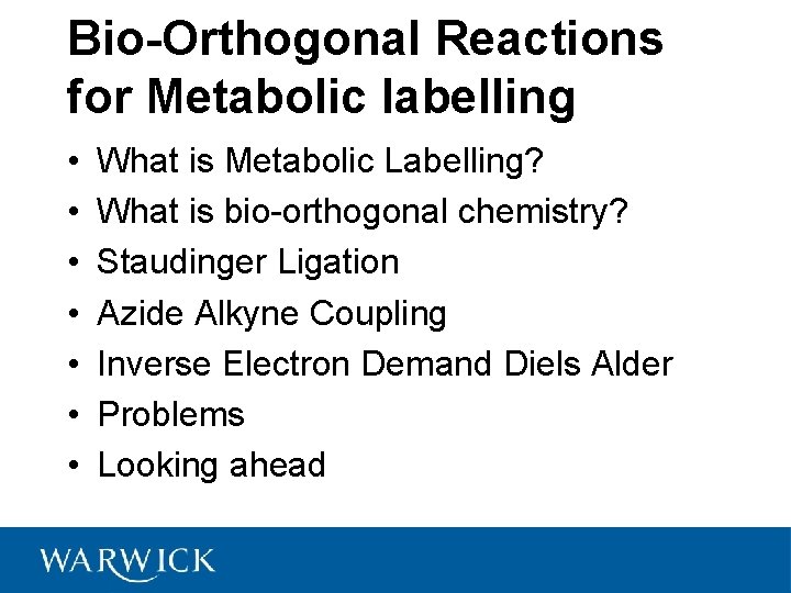 Bio-Orthogonal Reactions for Metabolic labelling • • What is Metabolic Labelling? What is bio-orthogonal