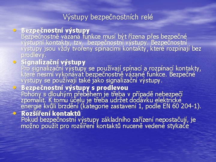 Výstupy bezpečnostních relé • Bezpečnostní výstupy • • • Bezpečnostně vázaná funkce musí být