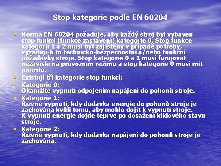 Stop kategorie podle EN 60204 • Norma EN 60204 požaduje, aby každý stroj byl