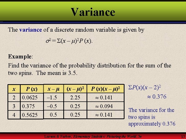 Variance The variance of a discrete random variable is given by 2 = Σ(x