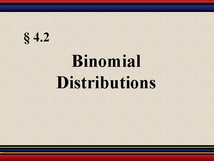 § 4. 2 Binomial Distributions 