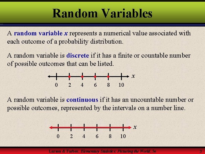 Random Variables A random variable x represents a numerical value associated with each outcome