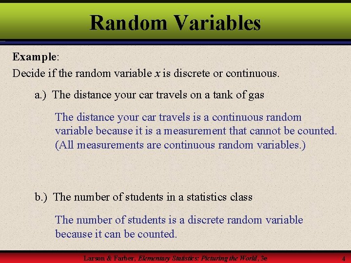 Random Variables Example: Decide if the random variable x is discrete or continuous. a.